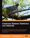 Costruire Sistemi Telefonici con Asterisk - David Gomillion, Barrie Dempster