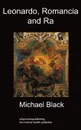 Leonardo, Romancia and Ra. Art History - Michael Black