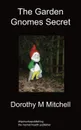 The Garden Gnomes Secret - Dorothy M. Mitchell