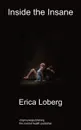 Inside the Insane - Erica Loberg