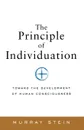 The Principle of Individuation. Toward the Development of Human Consciousness - Murray Stein