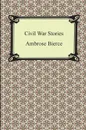 Civil War Stories - Ambrose Bierce