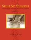 Shin So Shiatsu. Healing the Deeper Meridian Systems, Second Edition - Tetsuro Saito