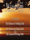 The Wisdom of Wallace D. Wattles - Including. The Science of Getting Rich, The Science of Being Great . The Science of Being Well - Wallace D. Wattles