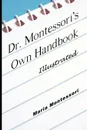 Dr. Montessori.s Own Handbook - Illustrated - Maria Montessori