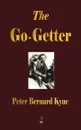 The Go-Getter. A Story That Tells You How To Be One - Peter B. Kyne