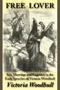 Free Lover. Sex, Marriage and Eugenics in the Early Speeches of Victoria Woodhull - Victoria C. Woodhull