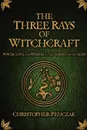 The Three Rays of Witchcraft - Christopher Penczak