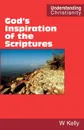 God.s Inspiration of the Scriptures - William Kelly