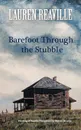 Barefoot Through the Stubble - Lauren Reaville