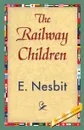 The Railway Children - Nesbit E. Nesbit, E. Nesbit