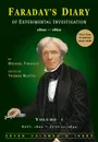 Faraday.s Diary of Experimental Investigation - 2nd edition, Vol. 1 - Michael Faraday