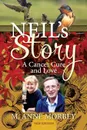 Neil.s Story. A Cancer Cure and Love (New Edition) - M. Anne Morbey