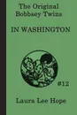 The Bobbsey Twins In Washington - Laura Lee Hope