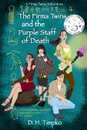 The Firma Twins and the Purple Staff of Death. A Firma Twins Adventure, Book 1 - D. H. Timpko