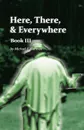 Here There and Everywhere Book III - Michael E Gorman