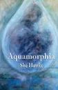 Aquamorphia. falling for water - Shé Hawke