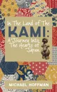 In The Land of the Kami. A Journey Into The Hearts of Japan - Michael Hoffman