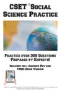 CSET Social Science Practice. Practice Test Questions for the CSET Social Science Subtest - Complete Test Preparation Inc.