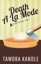 Death A La Mode (Recipe for Death Book 2) - Tawdra Kandle