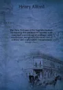 The New Testament for English readers; containing the authorized version with marginal corrections of readings and renderings, marginal references and a critical and explanatory commentary. Volume 1 Part 2 - Henry Alford