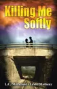 Killing Me Softly - L. C. Markland, Leslie Matheny