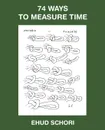 74 WAYS TO MEASURE TIME - Ehud Schori