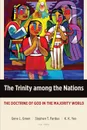 The Trinity among the Nations. The Doctrine of God in the Majority World - Gene L. Green, Stephen T. Pardue, K. K. Yeo