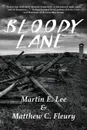 Bloody Lane - Martin E Lee, Fleury C Matthew