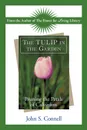 The Tulip in the Garden. Pruning the Petals of Calvinism - John S. Connell