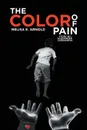 THE COLOR OF PAIN - Melisa E. Arnold