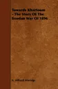 Towards Khartoum - The Story of the Soudan War of 1896 - A. Hilliard Atteridge
