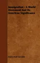 Immigration - A World Movement And Its American Significance - Henry Pratt Fairchild