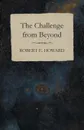 The Challenge from Beyond - Robert E. Howard