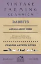 Rabbits and All About Them - A Treatise on the Breeding of Exhibition and Table Rabbits - Charles Arthur House, Allan Watson