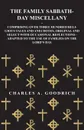 The Family Sabbath-Day Miscellany - Comprising Over Three Hundred Religious Tales and Anecdotes, Original and Select with Occasional Reflections - Adapted to the Use of Families on the Lord.s Day - Charles A. Goodrich