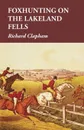 Foxhunting on the Lakeland Fells - Richard Clapham