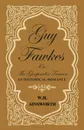 Guy Fawkes or the Gunpowder Treason - An Historical Romance - William Harrison Ainsworth
