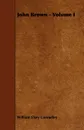 John Brown - Volume I - William Elsey Connelley