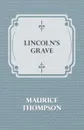 Lincoln.s Grave - Maurice Thompson