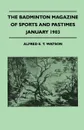 The Badminton Magazine Of Sports And Pastimes - January 1903 - Containing Chapters On. Golf And The New Ball, Tobogganing, The Past Racing Season And Masters Of Their Arts - Alfred E. T. Watson