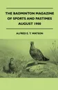 The Badminton Magazine Of Sports And Pastimes - August 1900 - Containing Chapters On. The Grouse, A Climb In The Dolomites, Croquet And Fishing In Norway - Alfred E. T. Watson