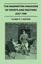 The Badminton Magazine Of Sports And Pastimes - July 1900 - Containing Chapters On. Fielding In Cricket, Trouting From A Coracle, Ladies Golf And Hunting Dogs - Alfred E. T. Watson