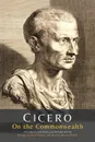 On the Commonwealth - Marcus Tullius Cicero, George Holland Sabine