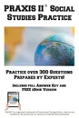 PRAXIS Social Studies Practice.. Practice test questions for the PRAXIS Social Studies Test - Complete Test Preparation Inc.