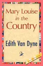 Mary Louise in the Country - Edith Van Dyne