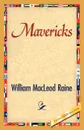 Mavericks - William MacLeod Raine