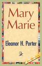 Mary Marie - Eleanor H. Porter