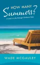 How Many Summers.. A Look at Life through Ordinary Eyes - Wade McGauley