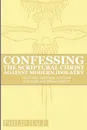 Confessing the Scriptural Christ against Modern Idolatry. Inspiration, Inerrancy, and Truth in Scientific and Biblical Conflict - Philip Hale